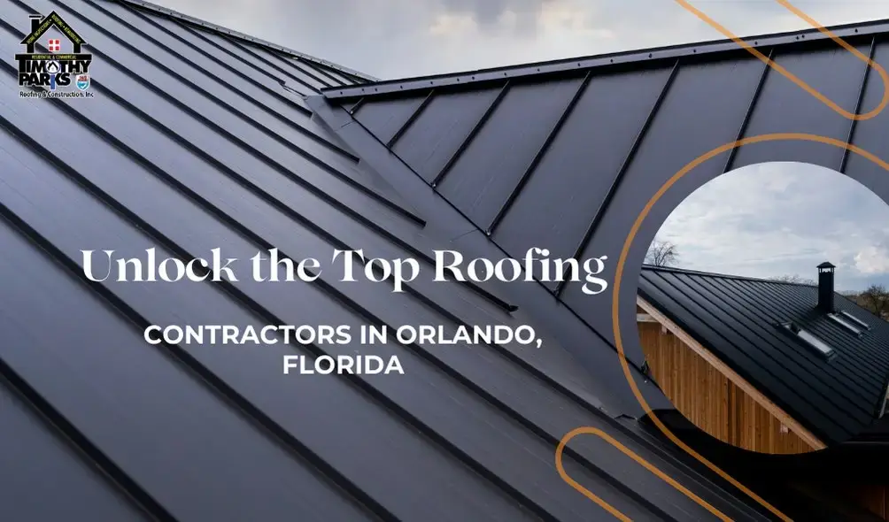 Reliable Roofing Contractor in Orlando for all your roofing needs - Timothy Parks Roofing & Construction Inc Reliable Roofing Contractor in Orlando for all your roofing needs